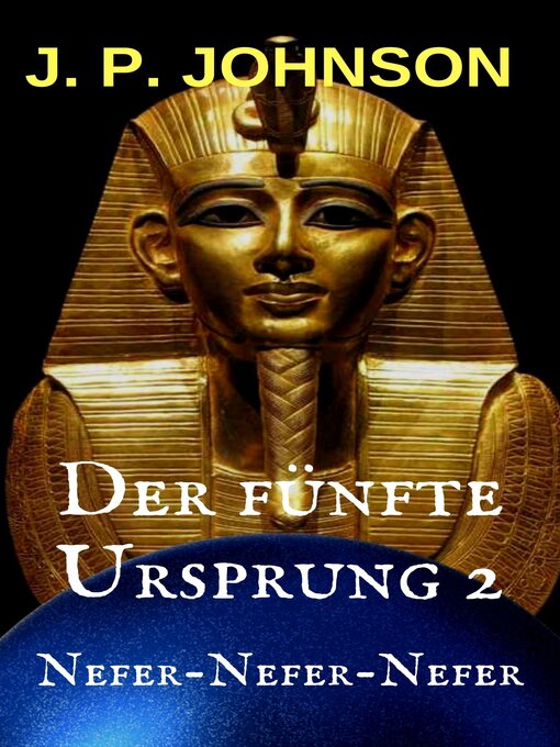 Title details for Der fünfte Ursprung 2. Nefer-Nefer-Nefer by J. P. JOHNSON - Available